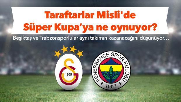 Beşiktaşlılar ve Trabzonsporlular, Süper Kupa'da Galatasaray'a iddaa oynuyor