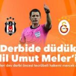 Beşiktaş-Galatasaray derbisinde düdük Halil Umut Meler'de! Hakem istatistikleri, kırmızı kart iddaa oranı...