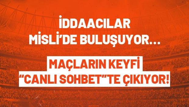 Maçların keyfi Canlı Sohbet'le çıkar! İddaa oyuncuları Misli'de buluşuyor...