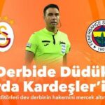 Misli editörleri Galatasaray-Fenerbahçe derbisinin hakemi Arda Kardeşler'i mercek altına aldı! İstatistikler, iddaa oranları...