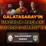 Galatasaray'ın Parma maçı D-Smart ve D-Smart GO’da!