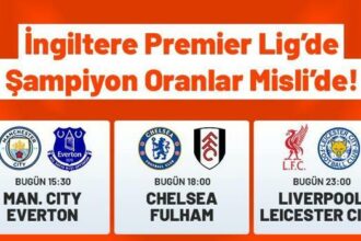 İngiltere Premier Lig'de 3 kritik maç oynanacak, Şampiyon Oranlar Misli'de olacak!