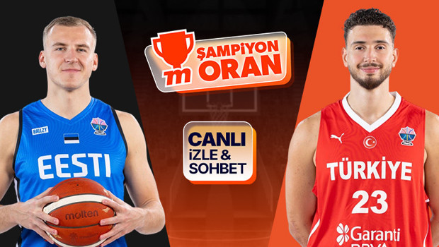 12 Dev Adam, Estonya ile karşılaşıyor! Maçın heyecanı canlı yayın, canlı sohbet ve Şampiyon Oranlar ile Misli'de