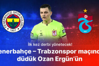 Fenerbahçe – Trabzonspor derbisinde düdük Ozan Ergün’ün! Misli’den derbinin hakemine özel istatistikler!