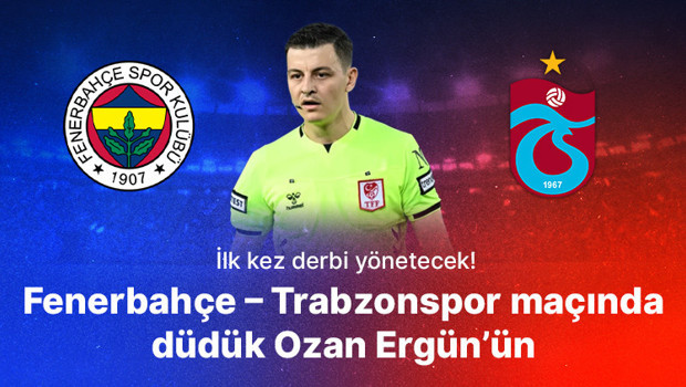 Fenerbahçe – Trabzonspor derbisinde düdük Ozan Ergün’ün! Misli’den derbinin hakemine özel istatistikler!