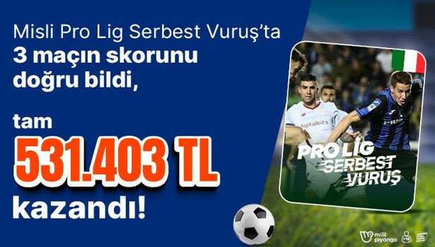 Misli Pro Lig Serbest Vuruş’ta 3 maçın skorunu doğru bildi, tam 531.403 TL kazandı!