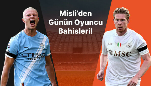 Erling Haaland Şampiyonlar Ligi’nde durdurulamıyor! Asist Sihirbazı Kevin De Bruyne’nin asist yapar oranı 3.15… İşte Misli’den günün oyuncu bahisleri