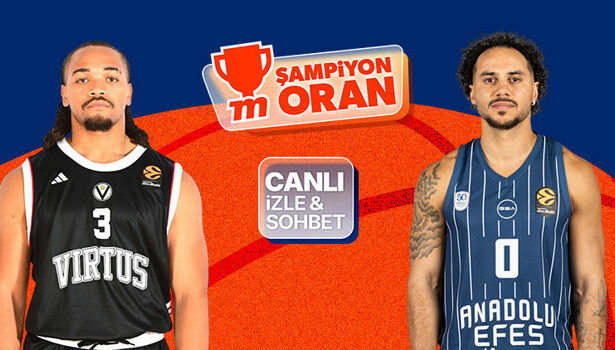 Anadolu Efes, Virtus Bologna'ya konuk oluyor! Maçın heyecanı canlı yayın, canlı sohbet ve Şampiyon Oranlar ile Misli'de