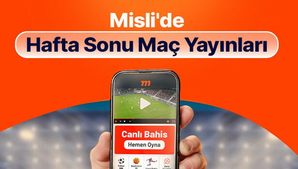 Maçları Misli’de canlı takip et, anında bahisle heyecanı yakala! İşte hafta sonunun canlı yayın programı…